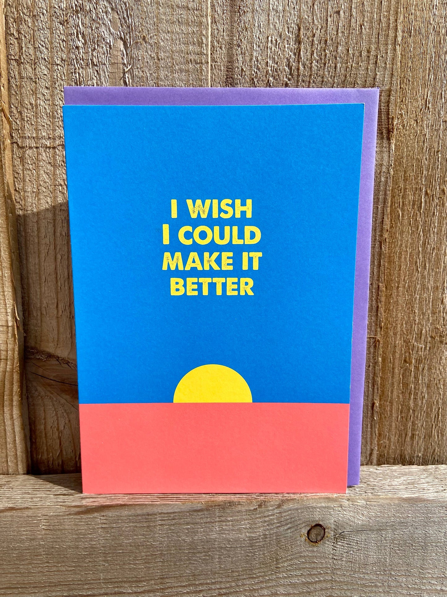 I Wish I Could Make It Better Card